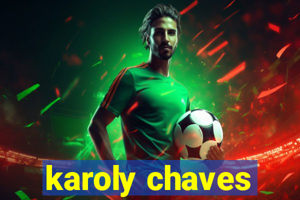 karoly chaves